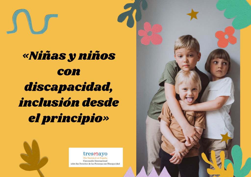 Niñas y niños con discapacidad, inclusión desde el principio. 3 de mayo. Día Nacional en España del Convenio Internacional sobre los Derechos de las Personas con Discapacidad